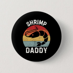 Badge Rond 5 Cm Shrimp Daddy