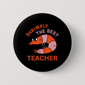 Badge Rond 5 Cm Shrimply The Teacher Funny Shrimp Pun School