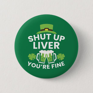 Badge Rond 5 Cm Shut Up Liver Vous êtes bien drôle St. Patrick's D