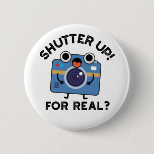 Badge Rond 5 Cm Shutter Up For Real Funny Camera Photographie Pun