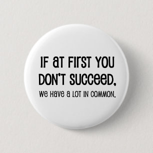 Badge Rond 5 Cm Si au début vous n'avez pas réussi