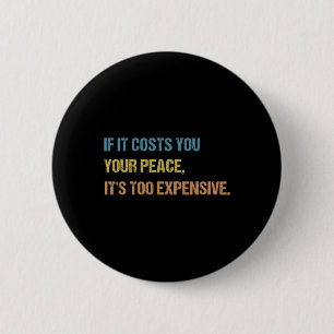 Badge Rond 5 Cm Si ça vous coûte votre paix c'est trop cher Ment