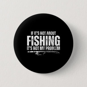Badge Rond 5 Cm Si ce n'est pas à propos de la pêche, ce n'est pas