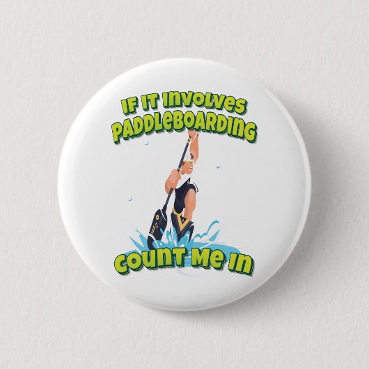 Badge Rond 5 Cm Si Cela Impliquait Le Paddleboard Comptez Moi Dans (Devant)