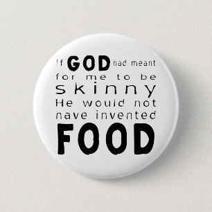 Badge Rond 5 Cm Si Dieu veut dire maigre ne veut pas de nourriture