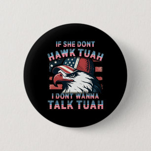 Badge Rond 5 Cm Si elle ne hawk tush je ne parlerai pas tuah 4 jui