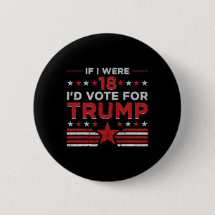 Badge Rond 5 Cm Si j'avais 18 ans, je voterais pour Trump Funny Pr