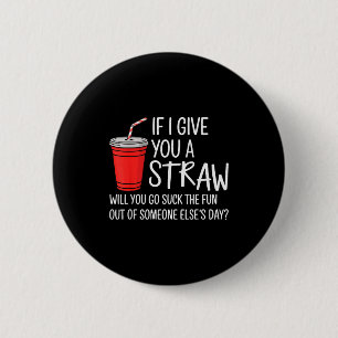 Badge Rond 5 Cm Si je vous donne une citation de paille drôle d'at