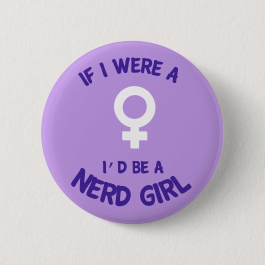 Badge Rond 5 Cm Si j'étais une fille, je serais un bouton nerd de (Devant)