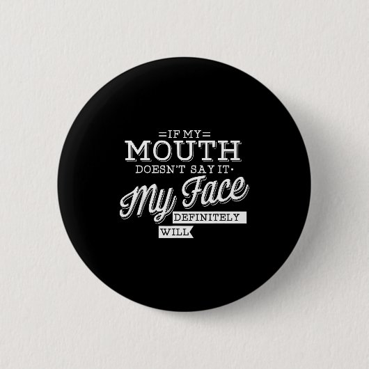 Badge Rond 5 Cm Si la bouche ne dit pas le visage fera expression (Devant)