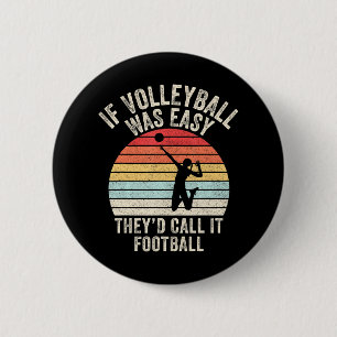 Badge Rond 5 Cm Si le volleyball était facile, ils l'appelleraient