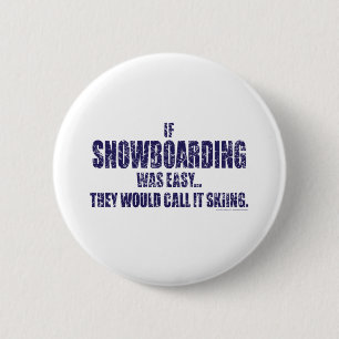 Badge Rond 5 Cm Si l'embarquement de neige était facile