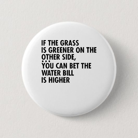 Badge Rond 5 Cm Si L'Herbe Est Plus Verte De L'Autre Côté, Vous Po (Devant)