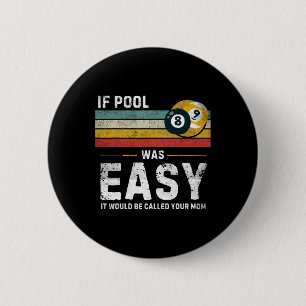 Badge Rond 5 Cm Si Pool Était Facile Vintage Snooker Pool Joueur D