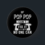 Badge Rond 5 Cm Si Pop Pop ne peut pas le réparer, personne ne peu<br><div class="desc">Si Pop Pop ne peut pas le réparer,  personne ne peut grand-père</div>