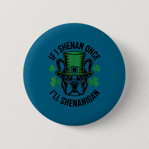 Badge Rond 5 Cm Si shenan shenanigan bouledogue français chien irl
