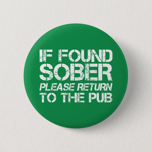 Badge Rond 5 Cm Si trouvé Sober Retour au Pub St. Patricks Day (Devant)
