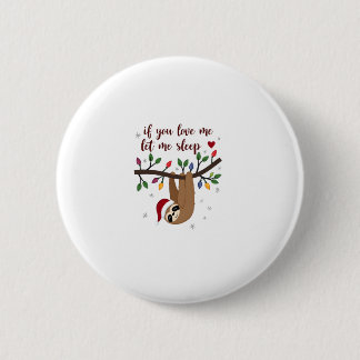 Badge Rond 5 Cm Si tu m'aimes laisse-moi dormir nuisette drôle Noë