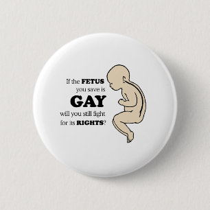 BADGE ROND 5 CM SI VOTRE FOETUS EST VOLONTÉ GAIE LUTTEZ-VOUS POUR