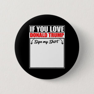 Badge Rond 5 Cm Si vous aimez Donald Trump signer ma chemise