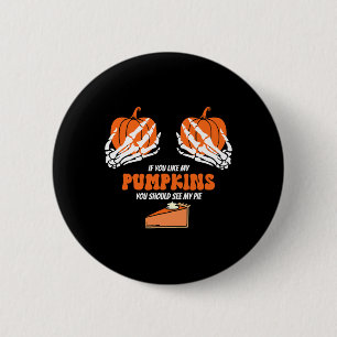Badge Rond 5 Cm Si Vous Aimez Mes Citrouilles, Vous Devriez Voir M