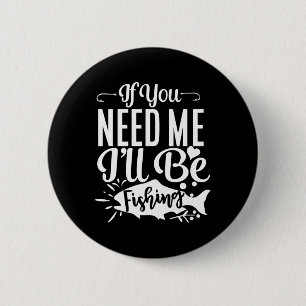 Badge Rond 5 Cm Si vous avez besoin de moi, je serai en train de p
