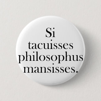 Badge Rond 5 Cm Si vous aviez été silencieux