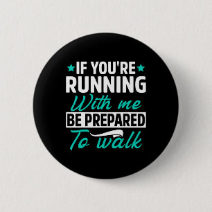 Badge Rond 5 Cm Si vous courez avec moi, soyez prêt à marcher Funn