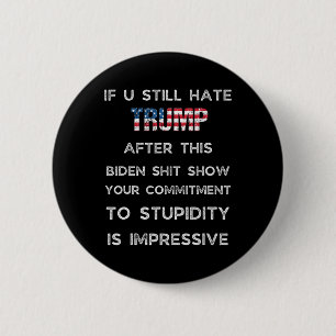 Badge Rond 5 Cm Si vous haïssez toujours Trump après ce spectacle