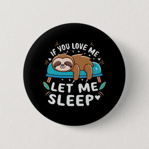 Badge Rond 5 Cm Si vous m'aimez laissez-moi dormir