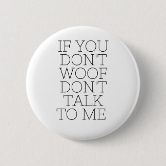 Badge Rond 5 Cm Si vous n'aboyez pas ne me parlez pas l'insigne