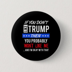 Badge Rond 5 Cm Si vous n'aimez pas les citations de Trump Trump