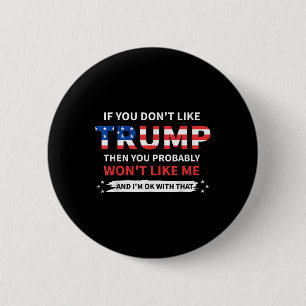 Badge Rond 5 Cm Si Vous N'Aimez Pas Trump, Vous N'Aimerez Probable