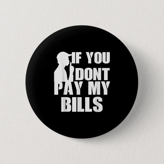 Badge Rond 5 Cm Si Vous Ne Payez Pas Mes Facturations, Drôle Devis (Devant)