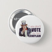 Badge Rond 5 Cm Si vous ne votez pas, vous ne pouvez pas vous (Devant & derrière)