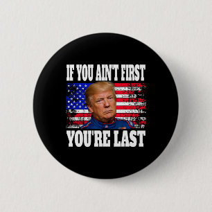 Badge Rond 5 Cm Si vous n'êtes pas le premier Donald Trump Dernier