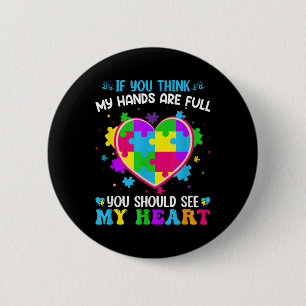 Badge Rond 5 Cm Si Vous Pensez Que Mes Mains Sont Pleines, Vous De