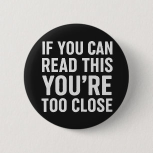 Badge Rond 5 Cm Si vous pouvez lire ceci, vous êtes trop près