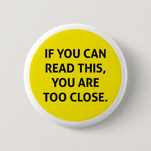Badge Rond 5 Cm Si vous pouvez lire ceci, vous êtes trop près
