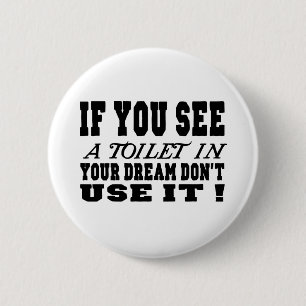 Badge Rond 5 Cm Si vous voyez des toilettes dans votre rêve