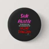 Badge Rond 5 Cm Side Hustle vs Grind Dancing Neon Pink Texte (Devant)