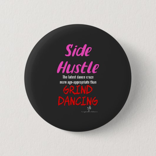 Badge Rond 5 Cm Side Hustle vs Grind Dancing Neon Pink Texte (Devant)
