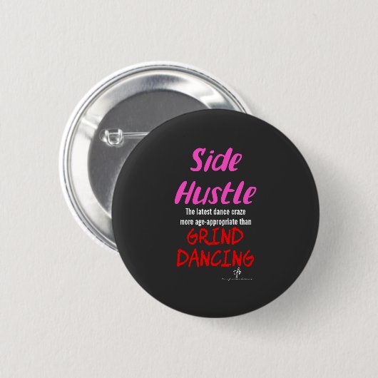 Badge Rond 5 Cm Side Hustle vs Grind Dancing Neon Pink Texte (Devant & derrière)