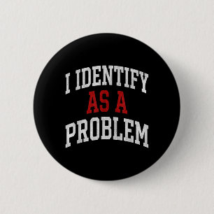 Badge Rond 5 Cm S'identifier comme un problème humour drôle blague