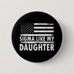 Badge Rond 5 Cm Sigma Comme Ma Fille Drôle Fête des pères Papa Pap