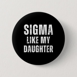 Badge Rond 5 Cm Sigma Comme Ma Fille Drôle Papa Fête des pères Pap