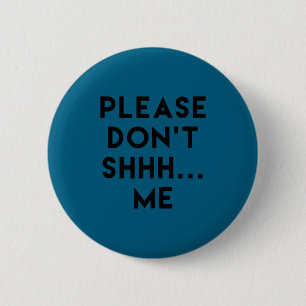 Badge Rond 5 Cm S'il vous plaît ne me faites pas chut... Design