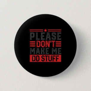 Badge Rond 5 Cm S'il vous plaît ne me faites pas faire des trucs