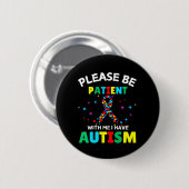 Badge Rond 5 Cm S'Il Vous Plaît, Soyez Patients Avec Moi, J'Ai Sen (Devant & derrière)