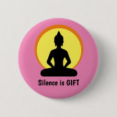 Badge Rond 5 Cm Silence is GIFT - Méditation & Bouddha (Vipassana) (Devant)
